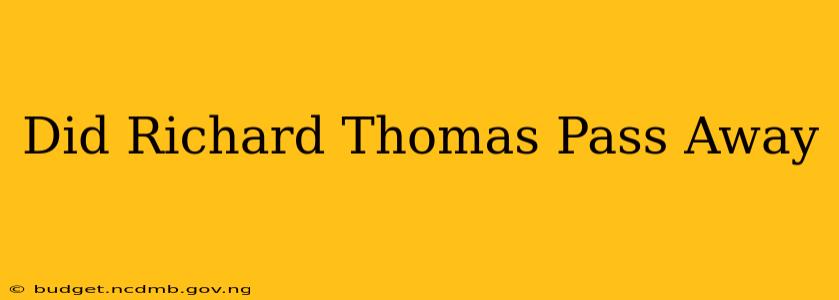 Did Richard Thomas Pass Away
