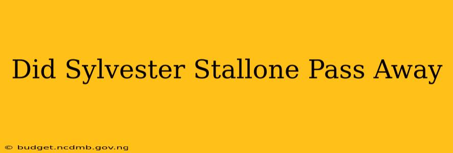 Did Sylvester Stallone Pass Away