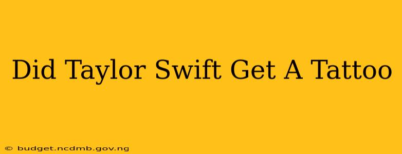 Did Taylor Swift Get A Tattoo