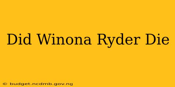 Did Winona Ryder Die