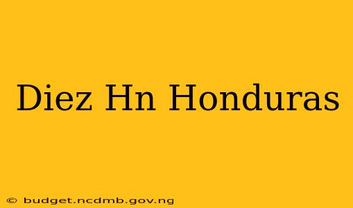 Diez Hn Honduras