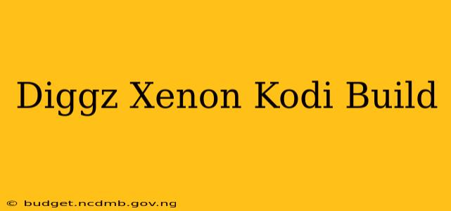 Diggz Xenon Kodi Build