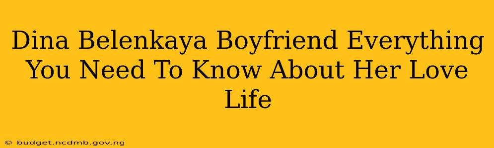 Dina Belenkaya Boyfriend Everything You Need To Know About Her Love Life