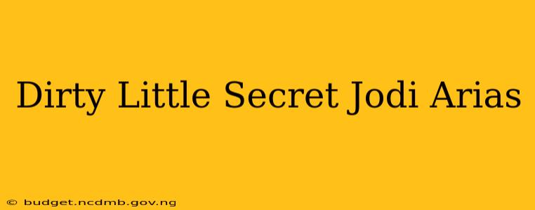 Dirty Little Secret Jodi Arias