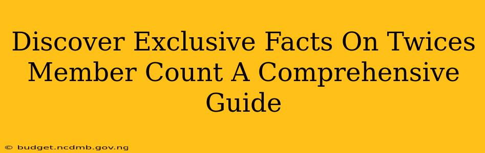 Discover Exclusive Facts On Twices Member Count A Comprehensive Guide