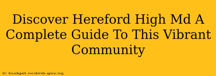 Discover Hereford High Md A Complete Guide To This Vibrant Community