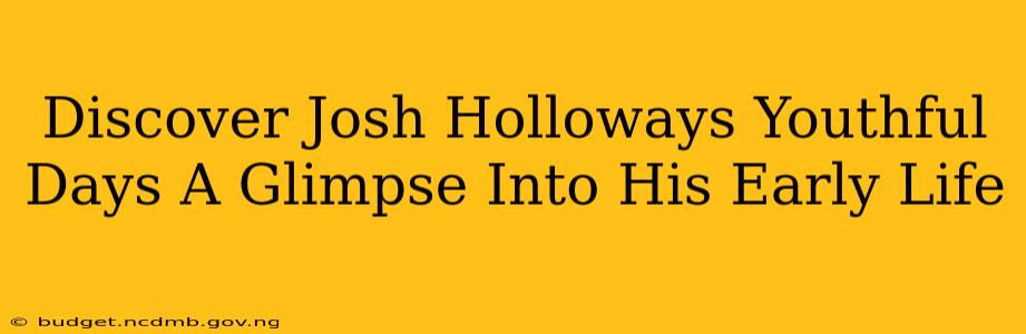 Discover Josh Holloways Youthful Days A Glimpse Into His Early Life