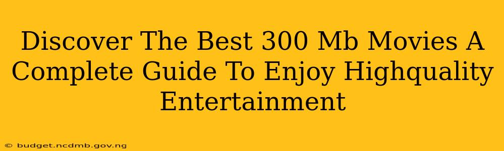 Discover The Best 300 Mb Movies A Complete Guide To Enjoy Highquality Entertainment