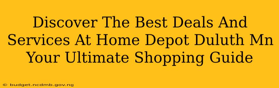 Discover The Best Deals And Services At Home Depot Duluth Mn Your Ultimate Shopping Guide