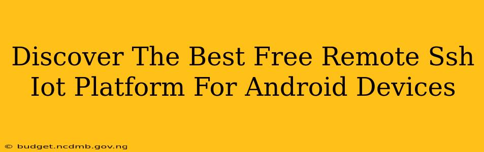 Discover The Best Free Remote Ssh Iot Platform For Android Devices