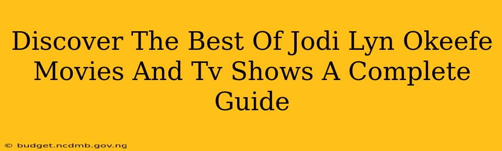 Discover The Best Of Jodi Lyn Okeefe Movies And Tv Shows A Complete Guide