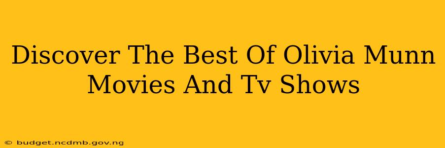 Discover The Best Of Olivia Munn Movies And Tv Shows