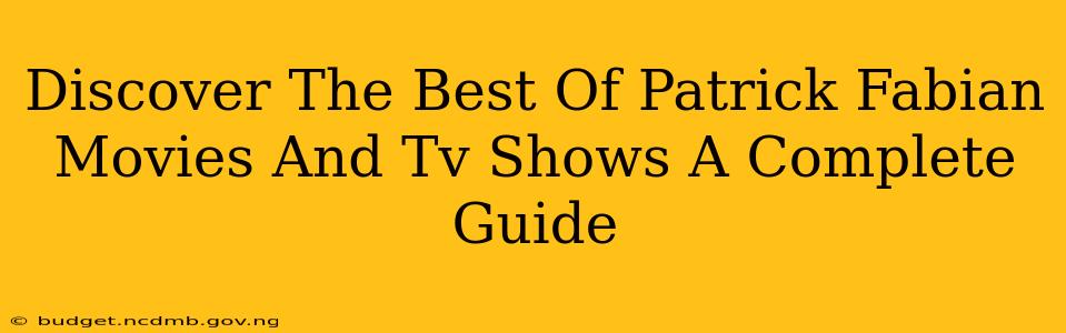 Discover The Best Of Patrick Fabian Movies And Tv Shows A Complete Guide