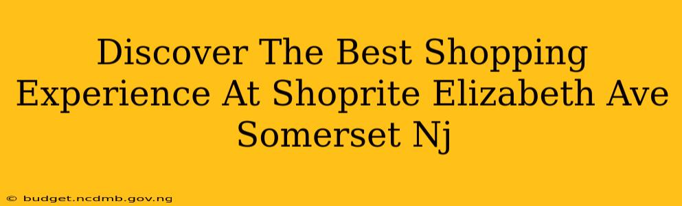 Discover The Best Shopping Experience At Shoprite Elizabeth Ave Somerset Nj