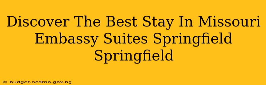 Discover The Best Stay In Missouri Embassy Suites Springfield Springfield