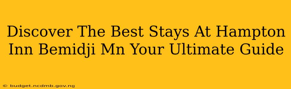 Discover The Best Stays At Hampton Inn Bemidji Mn Your Ultimate Guide