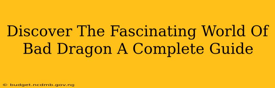 Discover The Fascinating World Of Bad Dragon A Complete Guide