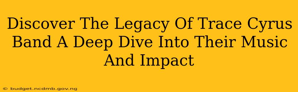 Discover The Legacy Of Trace Cyrus Band A Deep Dive Into Their Music And Impact