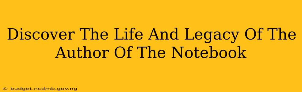 Discover The Life And Legacy Of The Author Of The Notebook