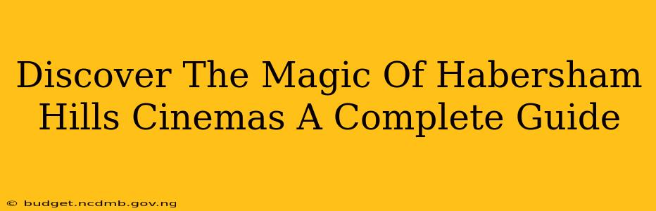 Discover The Magic Of Habersham Hills Cinemas A Complete Guide