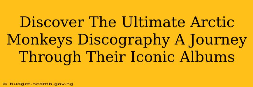 Discover The Ultimate Arctic Monkeys Discography A Journey Through Their Iconic Albums