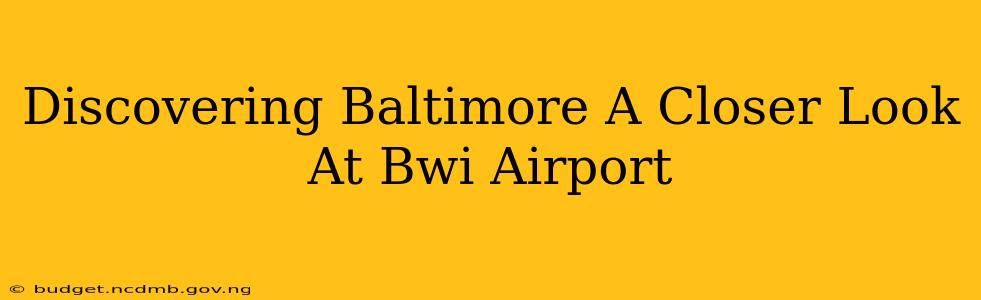 Discovering Baltimore A Closer Look At Bwi Airport