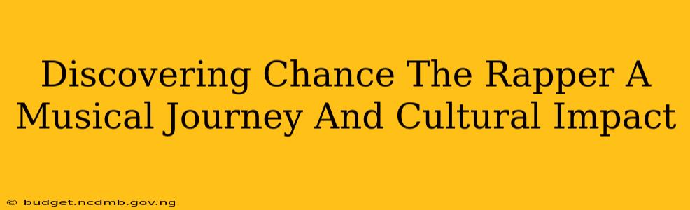 Discovering Chance The Rapper A Musical Journey And Cultural Impact