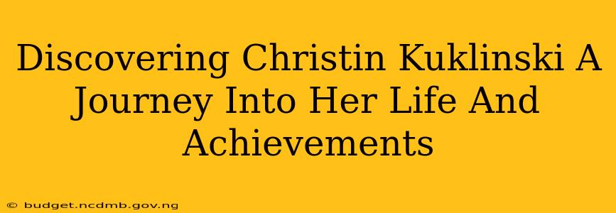 Discovering Christin Kuklinski A Journey Into Her Life And Achievements