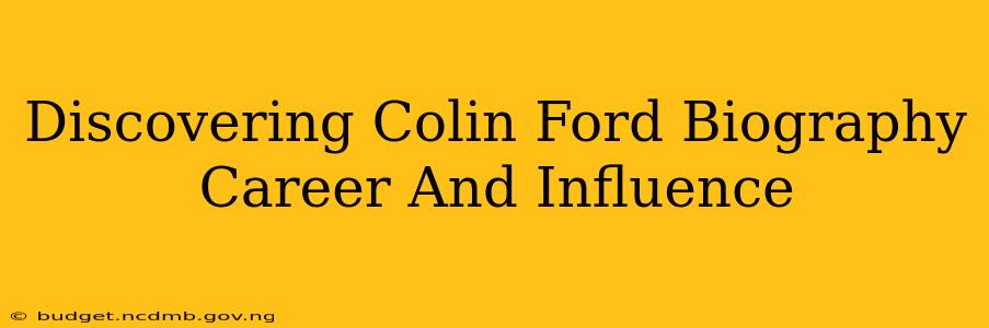 Discovering Colin Ford Biography Career And Influence