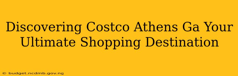 Discovering Costco Athens Ga Your Ultimate Shopping Destination