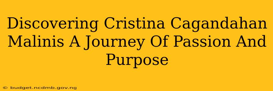 Discovering Cristina Cagandahan Malinis A Journey Of Passion And Purpose