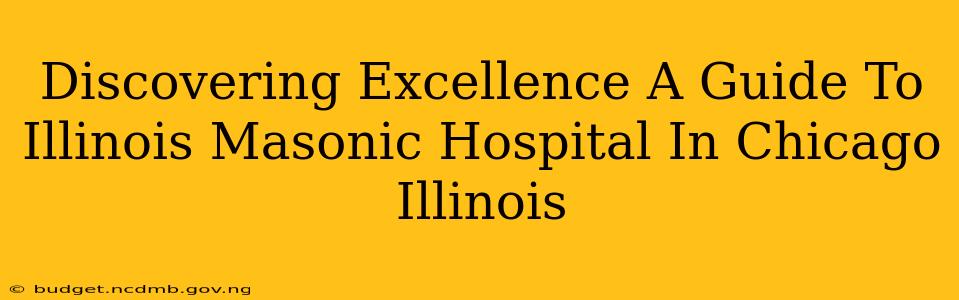 Discovering Excellence A Guide To Illinois Masonic Hospital In Chicago Illinois