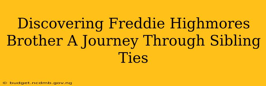 Discovering Freddie Highmores Brother A Journey Through Sibling Ties