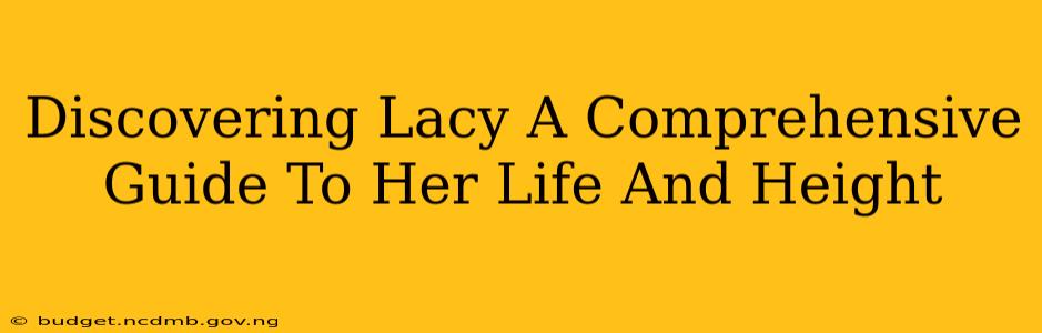 Discovering Lacy A Comprehensive Guide To Her Life And Height