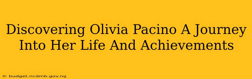 Discovering Olivia Pacino A Journey Into Her Life And Achievements