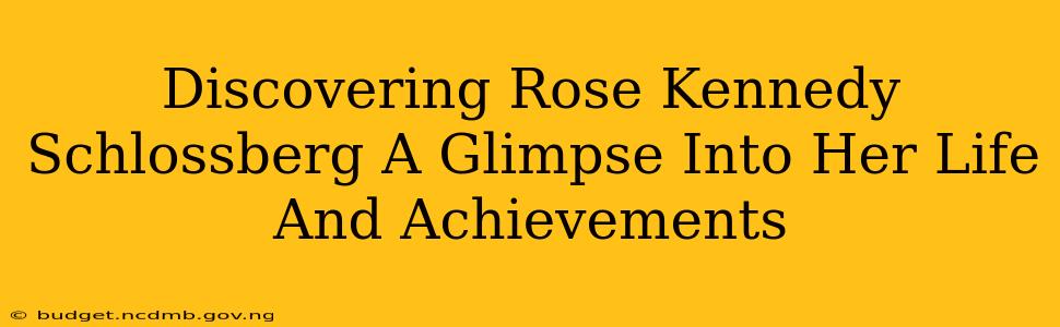 Discovering Rose Kennedy Schlossberg A Glimpse Into Her Life And Achievements