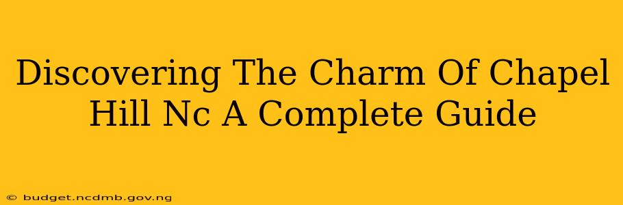 Discovering The Charm Of Chapel Hill Nc A Complete Guide