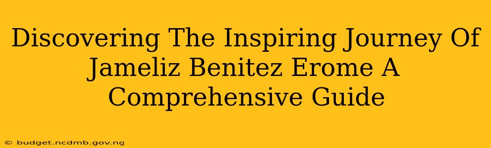 Discovering The Inspiring Journey Of Jameliz Benitez Erome A Comprehensive Guide