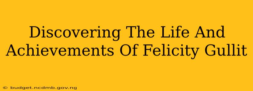 Discovering The Life And Achievements Of Felicity Gullit