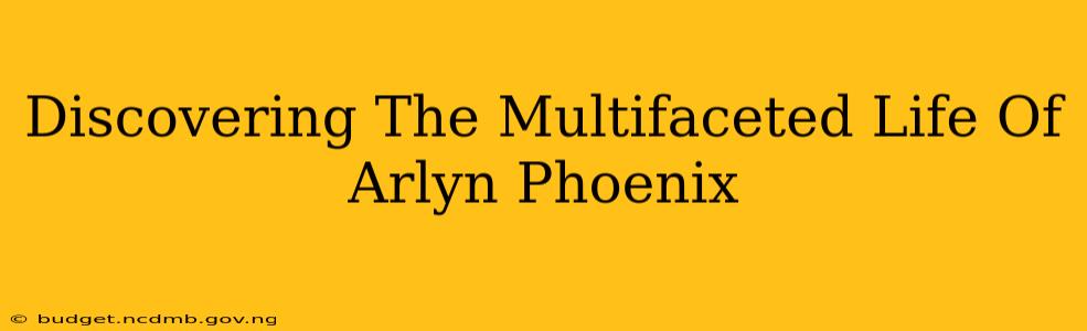 Discovering The Multifaceted Life Of Arlyn Phoenix