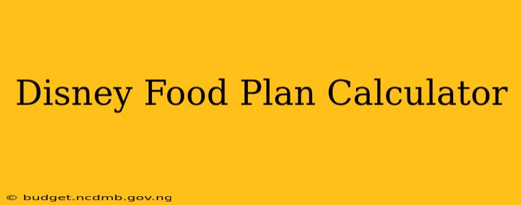 Disney Food Plan Calculator