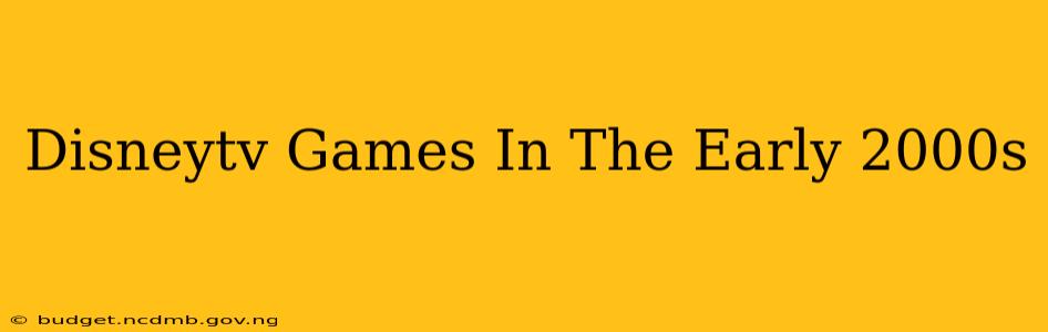 Disneytv Games In The Early 2000s