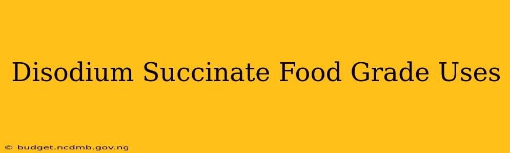 Disodium Succinate Food Grade Uses