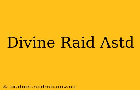 Divine Raid Astd