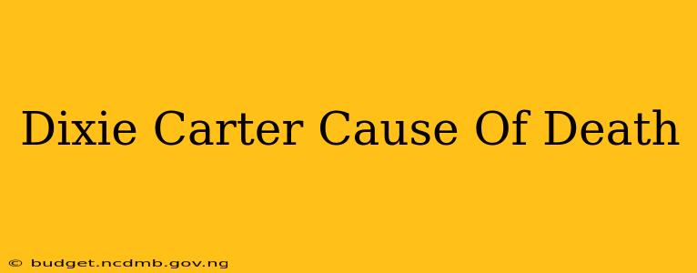 Dixie Carter Cause Of Death