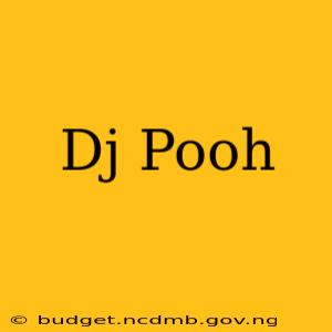 Dj Pooh