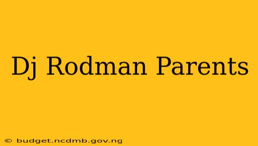 Dj Rodman Parents