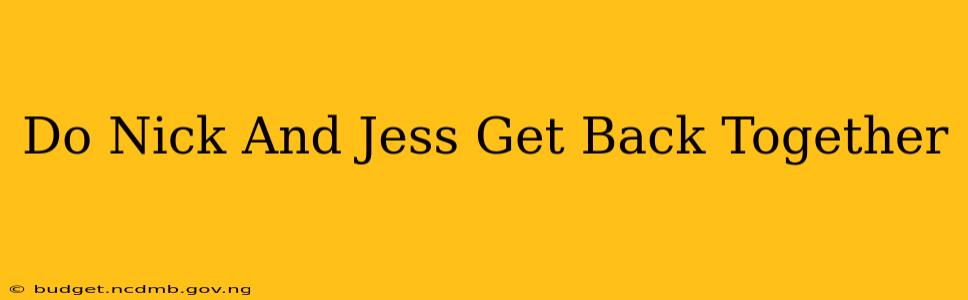Do Nick And Jess Get Back Together