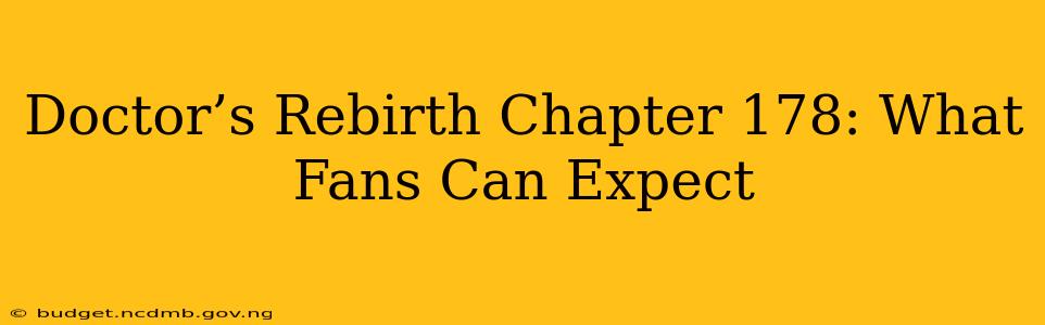 Doctor’s Rebirth Chapter 178: What Fans Can Expect