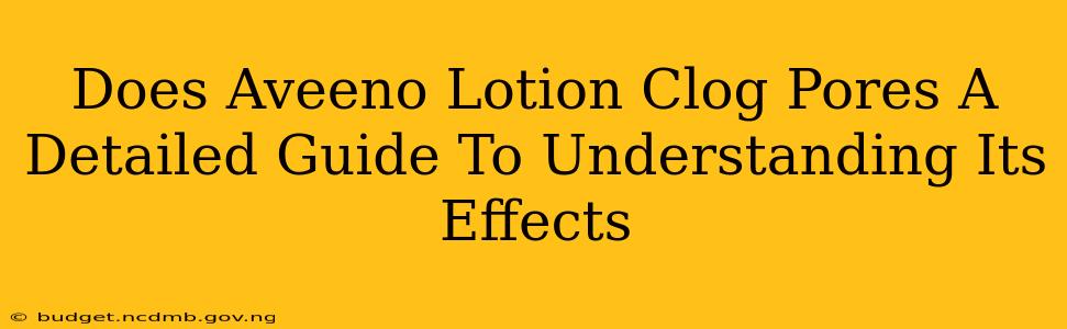 Does Aveeno Lotion Clog Pores A Detailed Guide To Understanding Its Effects